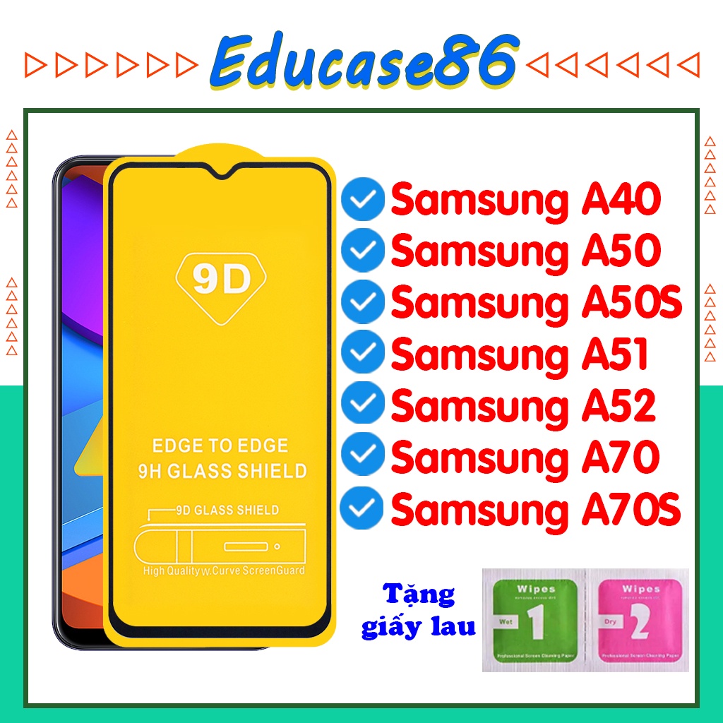 Cường lực SAMSUNG A40,A50,A50S,A70,A70S,A51 2020, A52Tặng kèm giấy lau kính ướt và khô Educase86