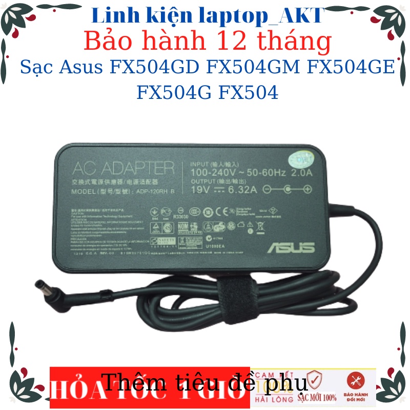 Sạc laptop Asus FX504GD FX504GM FX504GE FX504G FX504 FX553VD - Sạc 19V-6.32A-120W-ZIN chân thường