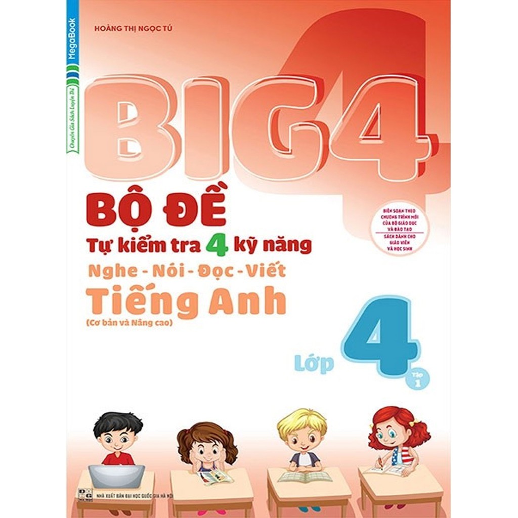 Sách - Big 4 Bộ Đề Tự Kiểm Tra 4 Kỹ Năng Nghe - Nói - Đọc - Viết (Cơ Bản Và Nâng Cao) Tiếng Anh Lớp 4 Tập 1