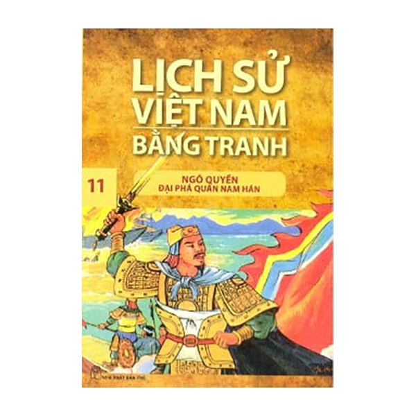 Sách - Lịch Sử Việt Nam Bằng Tranh Tập 11: Ngô Quyền Đại Phá Quân Nam Hán (Tái Bản 2018)