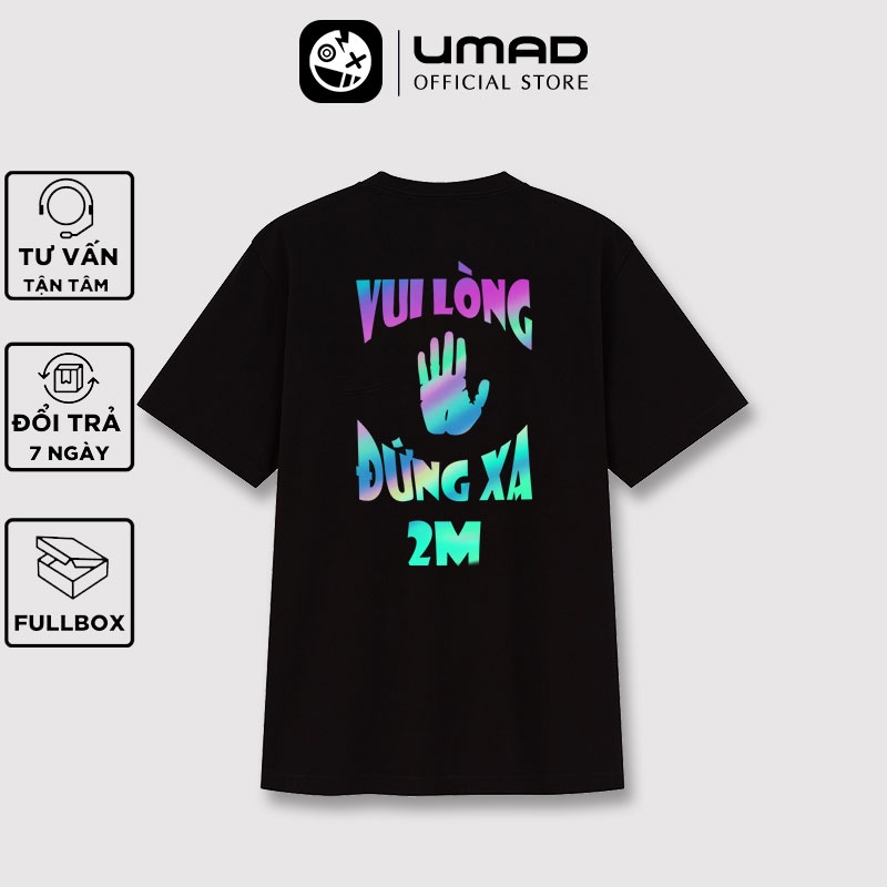 Áo thun UMAD unisex trending Vui Lòng Đứng Xa 2M phản quang 7 màu nam nữ tay ngắn có big size (40kg-110kg)
