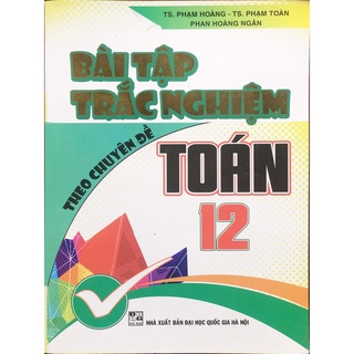 Sách - Bài Tập Trắc Nghiệm Theo Chuyên Đề Toán 12