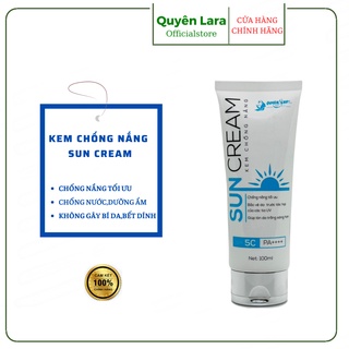 Kem Chống Nắng Sun Cream QUYÊN LARA SPF 50+ Chính Hãng, Chống Nắng Toàn Diện Bảo Vệ Làn Da Bạn 100ml
