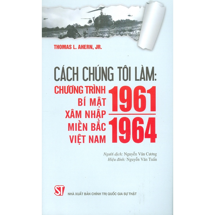 Sách - Cách Chúng Tôi Làm: Chương Trình Bí Mật Xâm Nhập Miền Bắc Việt Nam 1961 - 1964