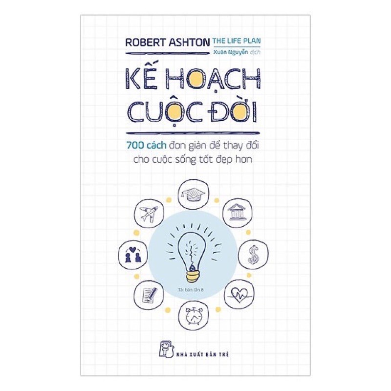 Sách - Kế Hoạch Cuộc Đời - 700 Cách Đơn Giản Để Thay Đổi Cho Cuộc Sống Tốt Đẹp Hơn