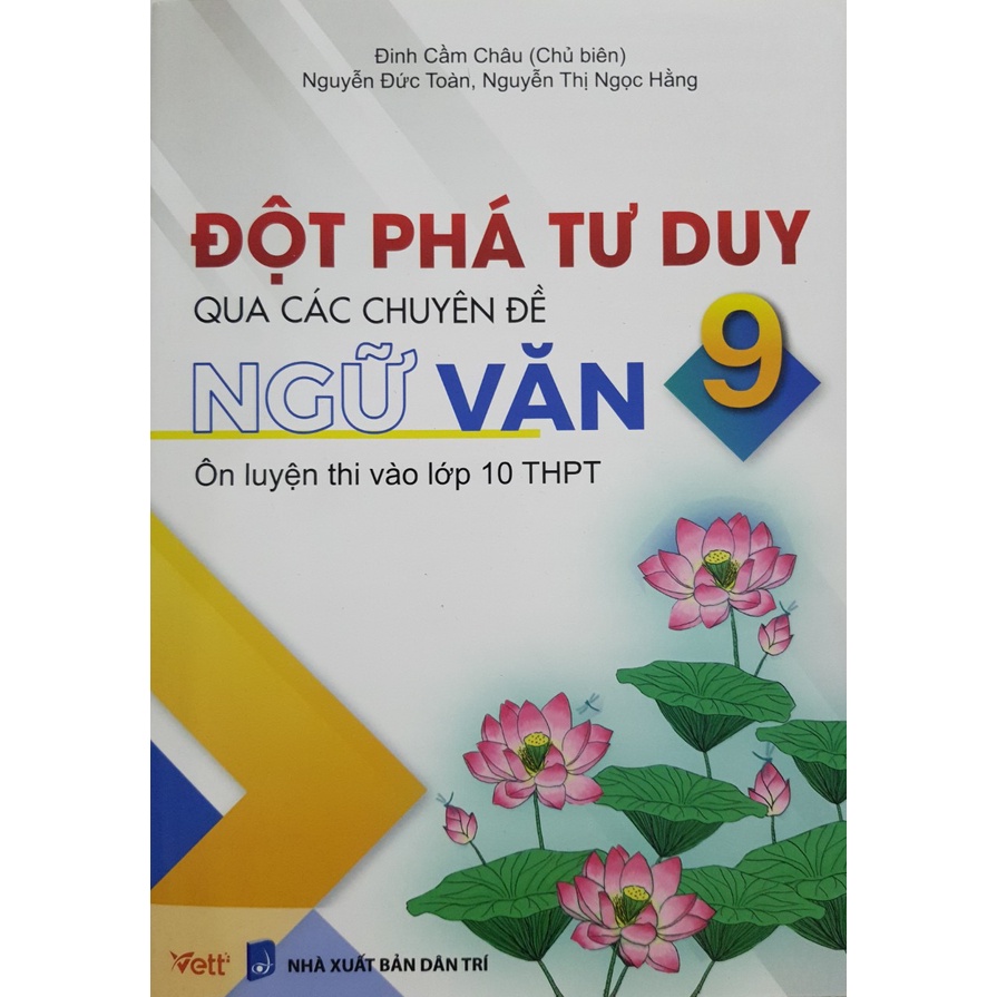 Sách - Đột phá tư duy qua các chuyên đề Ngữ Văn 9 - Ôn luyện thi vào lớp 10 THPT