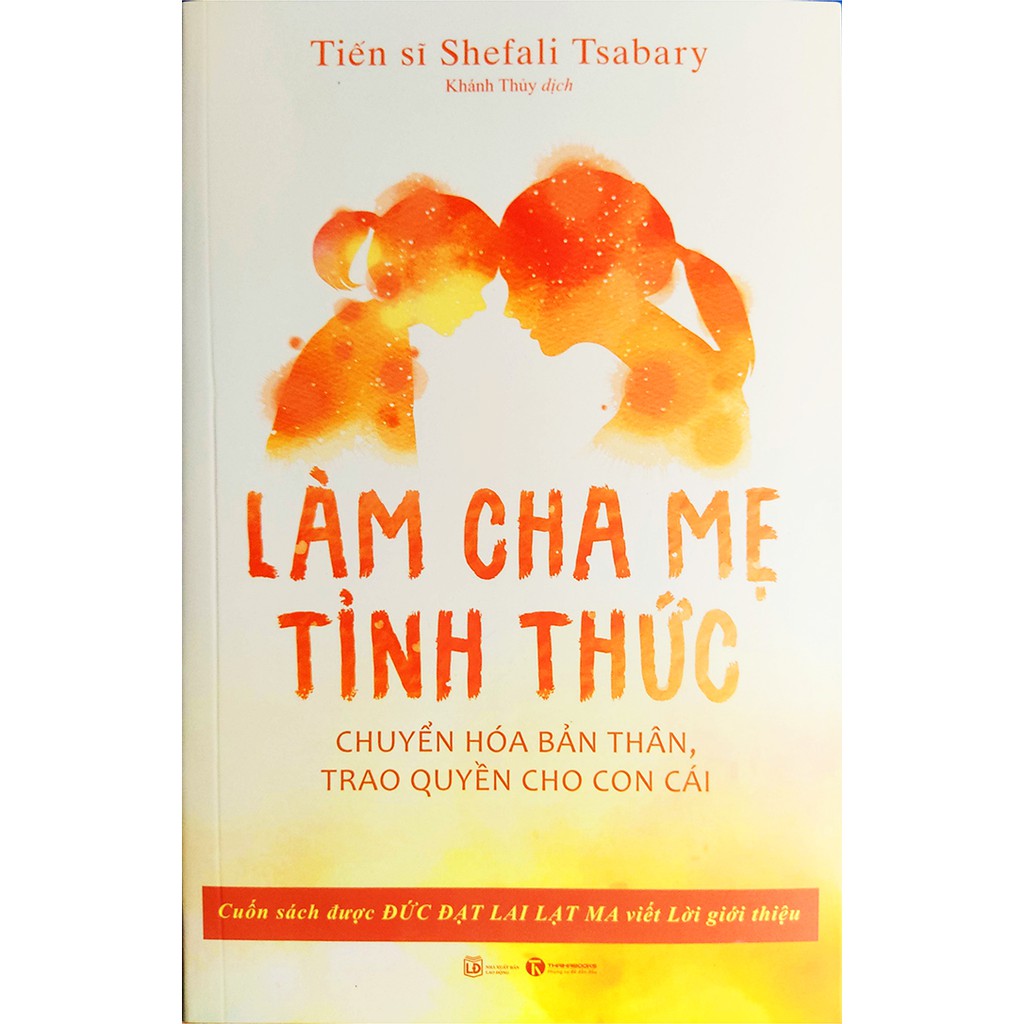 Sách - Làm cha mẹ tỉnh thức - Chuyển hóa bản thân, trao quyền cho con cái