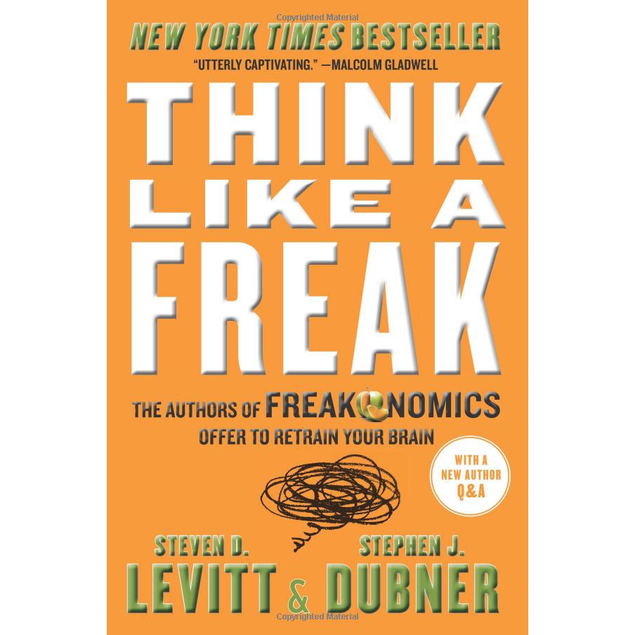 Sách - Think Like a Freak: The Authors of Freakonomics Offer to Retrain Your Brain