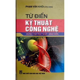 Từ Điển Kỹ Thuật Công Nghệ - Dùng Cho Học Sinh Sinh Viên