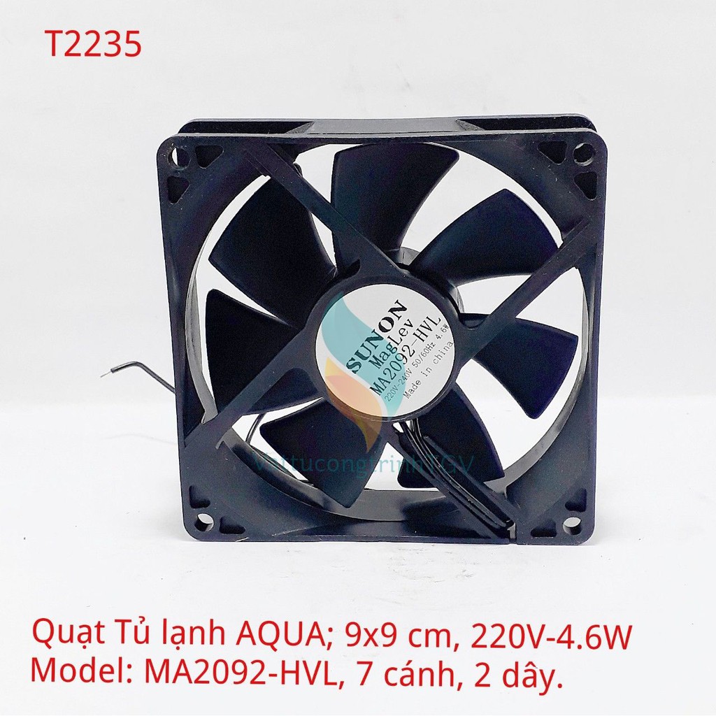 Quạt tủ lạnh AQUA AC220-240V-4.6w SUNON 2 dây,7 cánh, KT 9cmx9cm