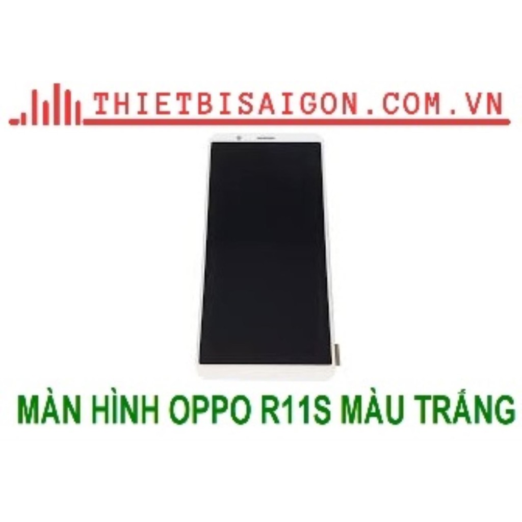 MÀN HÌNH OPPO R11S MÀU TRẮNG [ MÀN HÌNH CHẤT LƯỢNG ]