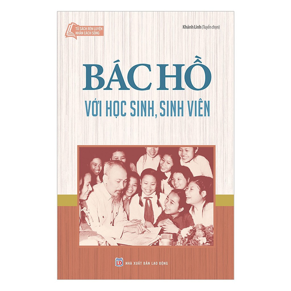 Sách - Tủ Sách Trèn Luyện Nhân Cách Sống - Bác Hồ Với Học Sinh, Sinh Viên