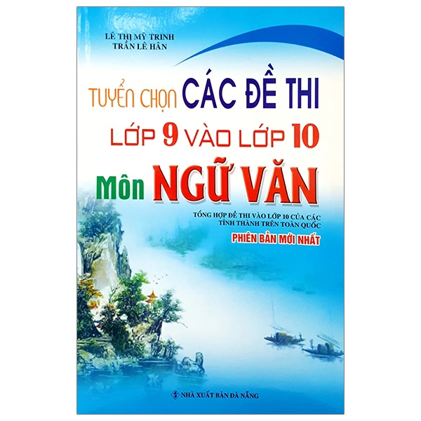 Sách - Tuyển Chọn Các Đề Thi Lớp 9 Vào Lớp 10 Môn Ngữ Văn
