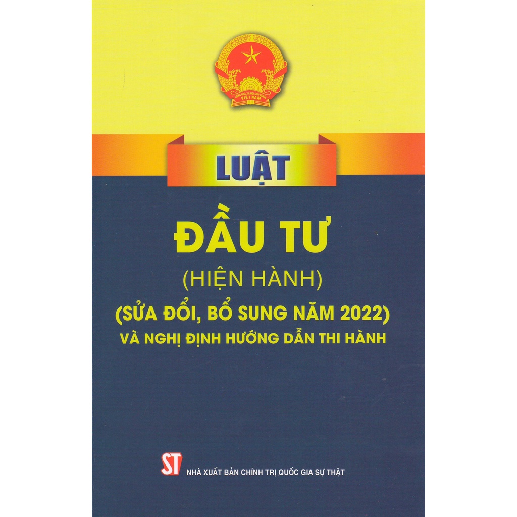 Sách Luật Đầu Tư (hiện hành) (sửa đổi, bổ sung năm 2022) Và Nghị Định Hướng Dẫn Thi Hành