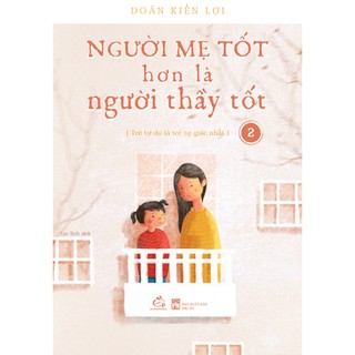 Sách Người Mẹ Tốt Hơn Là Người Thầy Tốt- Tập 2