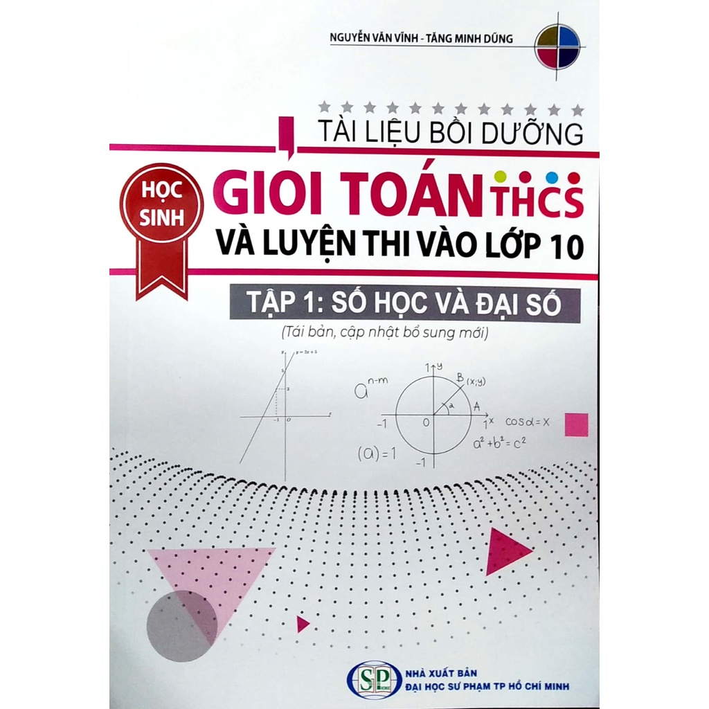 Sách Tài Liệu Bồi Dưỡng Học Sinh Giỏi Toán THCS Và Luyện Thi Vào Lớp 10 - Tập 1: Đại Số Và Giải Tích