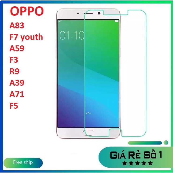 Kính cường lực Oppo A59/ F3/ R9 ( F1 Plus)/ A83/ F7 Youth/ A39/ A71/ F5 trong suốt không full màn hình