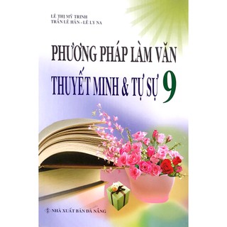 Sách - Phương Pháp Làm Văn Thuyết Minh và Tự Sự Lớp 9
