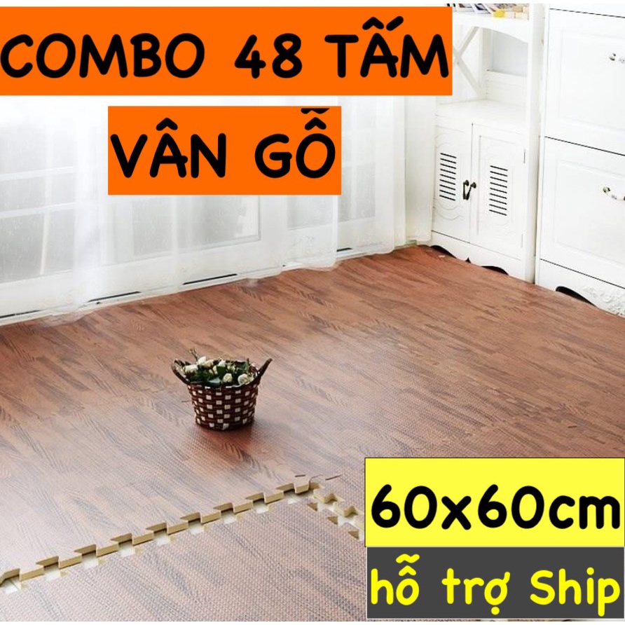 COMBO 48 TẤM GHÉP SÀN VÂN GỖ KHỔ 60X60cm GIÁ SIÊU ƯU ĐÃI