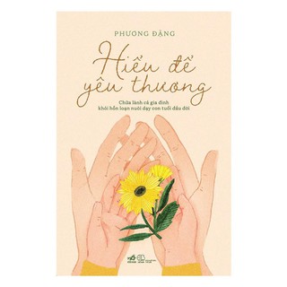 Sách - Hiểu để yêu thương [Nhã Nam]