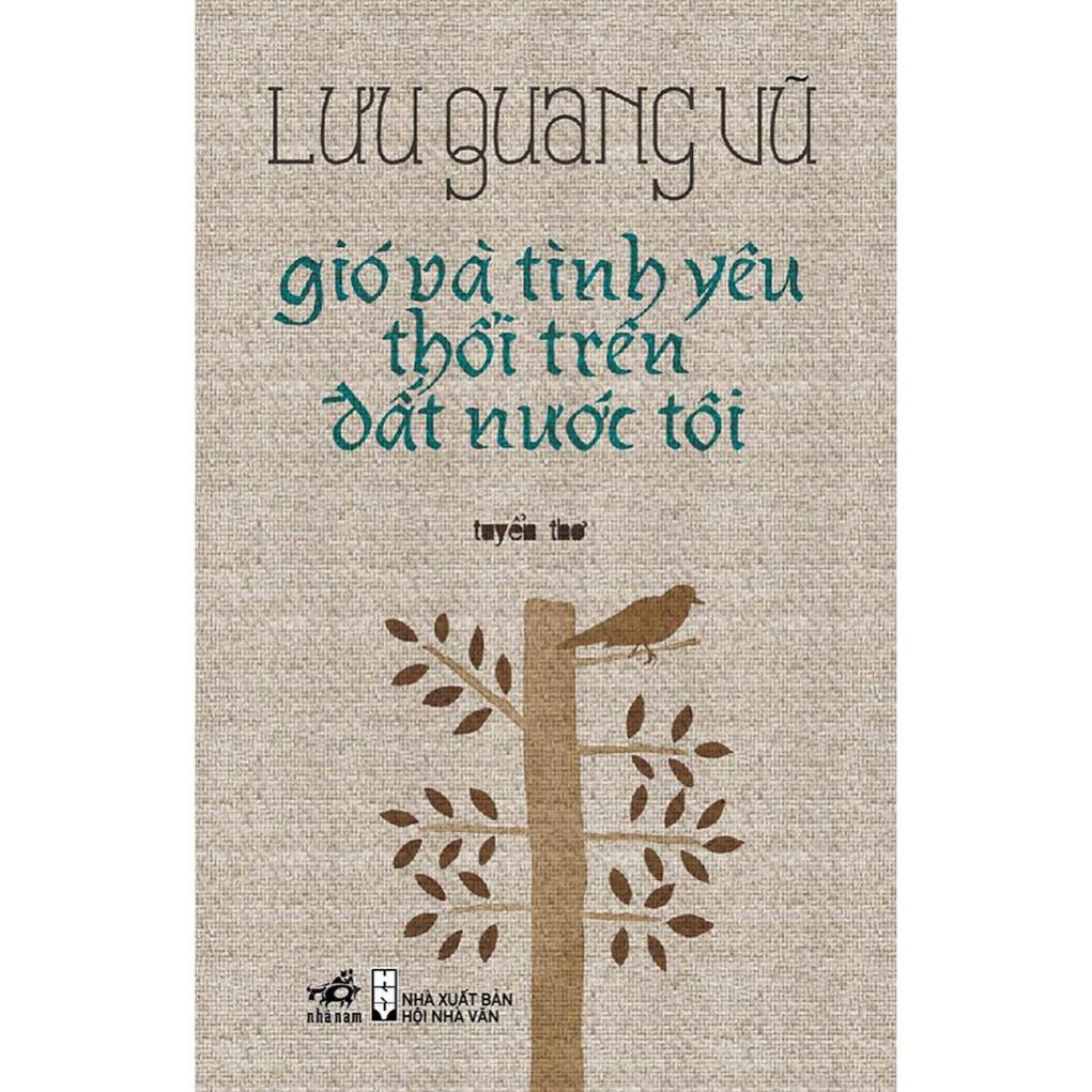 Sách - Gió Và Tình Yêu Thổi Trên Đất Nước Tôi (Tuyển Thơ Lưu Quang Vũ) - Nhã Nam