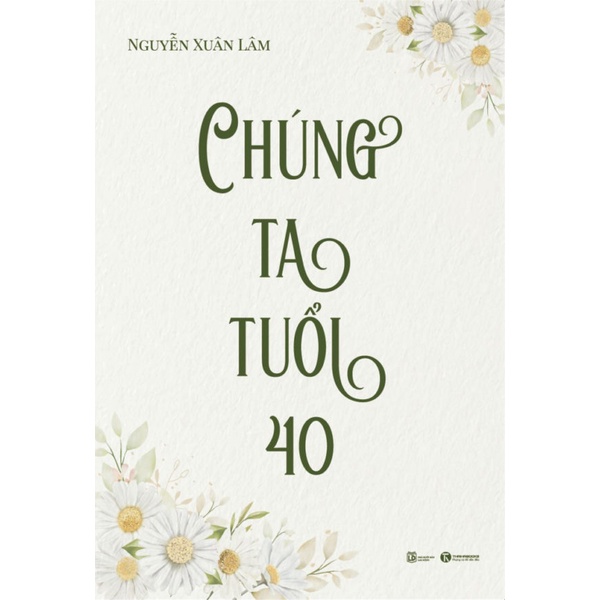 Sách - Chúng ta tuổi 40 - Tác giả Nguyễn Xuân Lâm