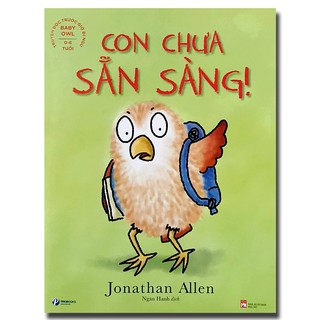 Baby Owl - Truyện Đọc Trước Giờ Đi Ngủ - Con Chưa Sẵn Sàng