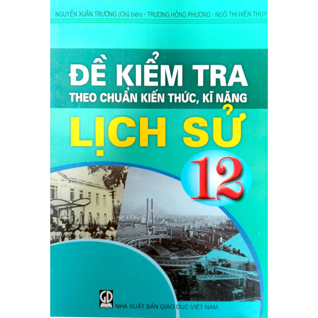 Sách - Đề kiểm tra Theo chuẩn kiến thức, kĩ năng - Lịch Sử 12