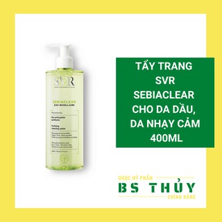 ✅[Chính Hãng] Tẩy Trang SVR Sebiaclear Eau Micellaire dành cho da nhạy cảm, da dầu 400ml