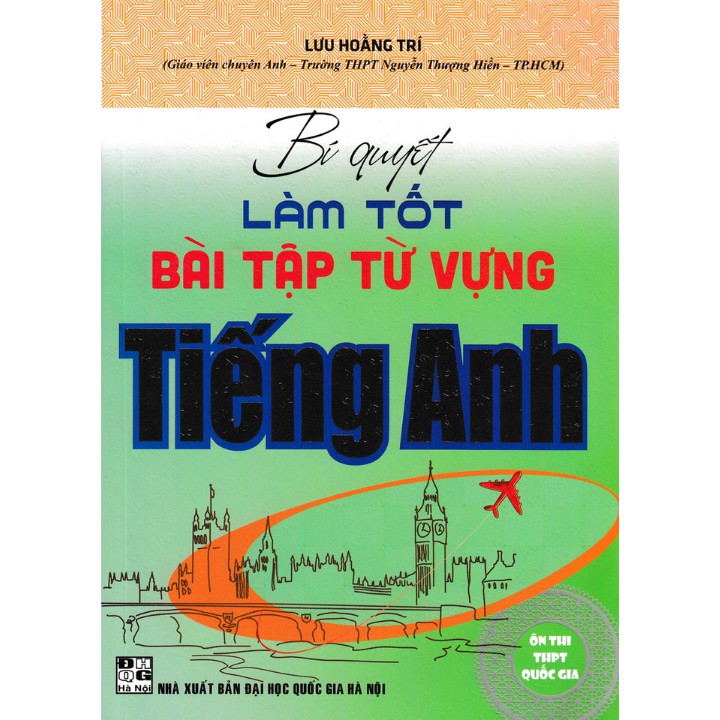 Sách - Bí quyết làm tốt bài tập từ vựng tiếng Anh (ôn thi THPT quốc gia)