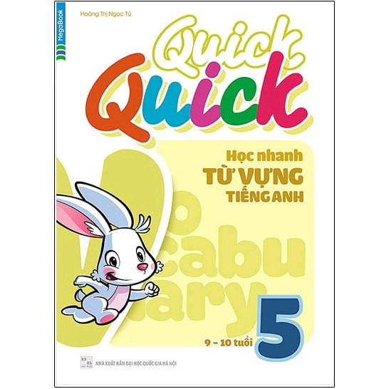 Sách: Quick Quick Học Nhanh Từ Vựng Tiếng Anh 5 (9-10 Tuổi)