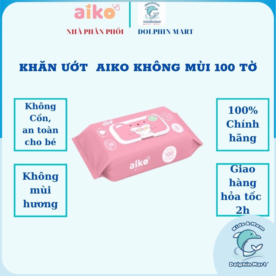 Khăn Ướt Cho Bé AIKO 100 Tờ Không Mùi