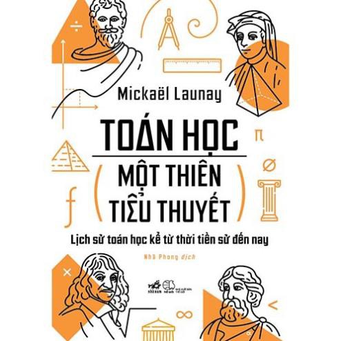 Sách Nhã Nam - Toán Học, Một Thiên Tiểu Thuyết