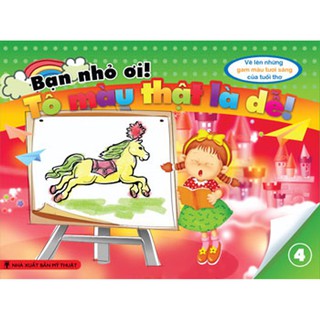 Bạn Nhỏ Ơi, Tô Màu Thật Là Dễ - Tập 4