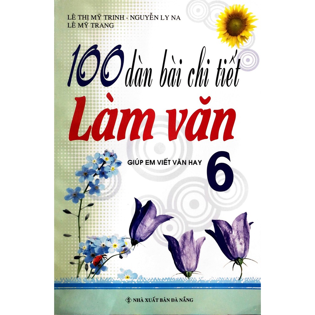 Sách - 100 Dàn Bài Chi Tiết Làm Văn - Lớp 6 (chương trình cũ)