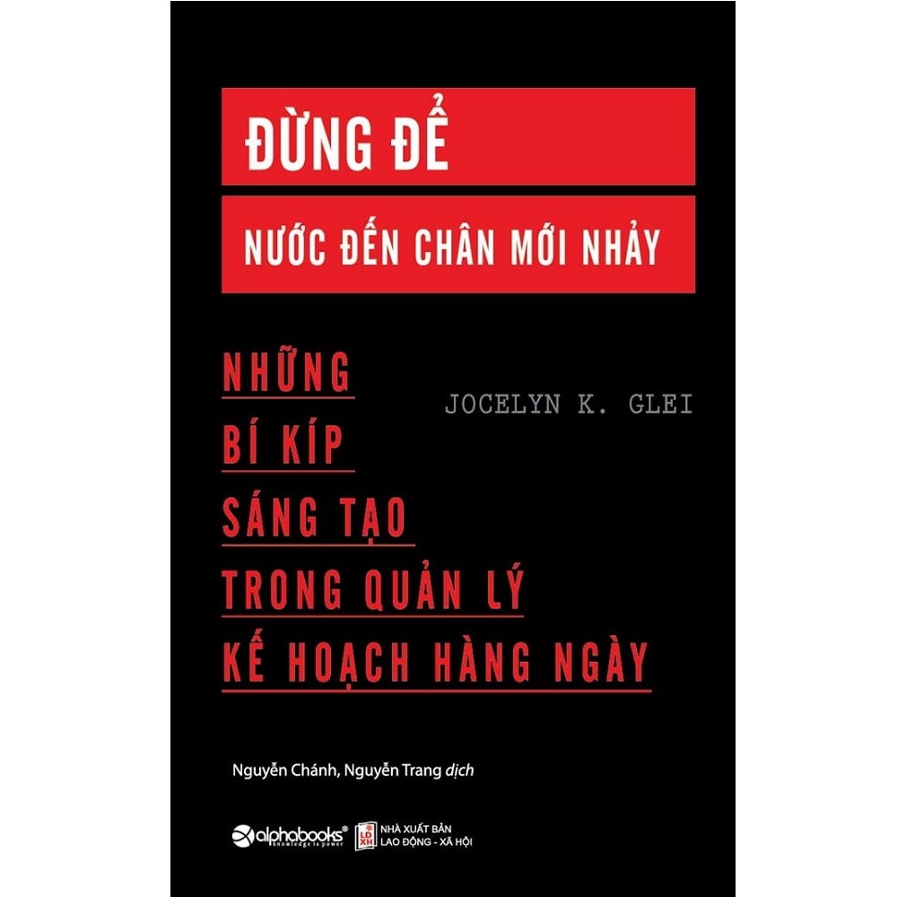 Sách Alphabooks - Đừng Để Nước Đến Chân Mới Nhảy - Những Bí Kíp Sáng Tạo Trong Quản Lý Kế Hoạch Hằng Ngày