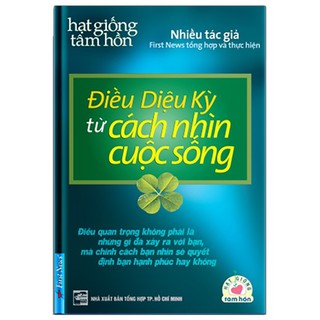 Sách - Hạt Giống Tâm Hồn - Điều Diệu Kỳ Từ Cách Nhìn Cuộc Sống (Tái Bản 2019)