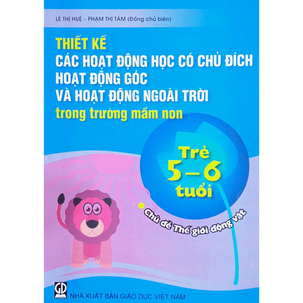 Sách Thiết kế Các hoạt động có chủ đích Trẻ 56 tuổi: Chủ đề Thế giới động vật