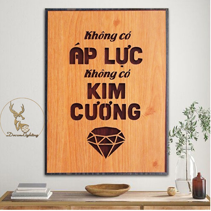 Tranh Gỗ dán tường treo tường tạo động lực câu slogan Không có áp lực không có kim cương LP0361