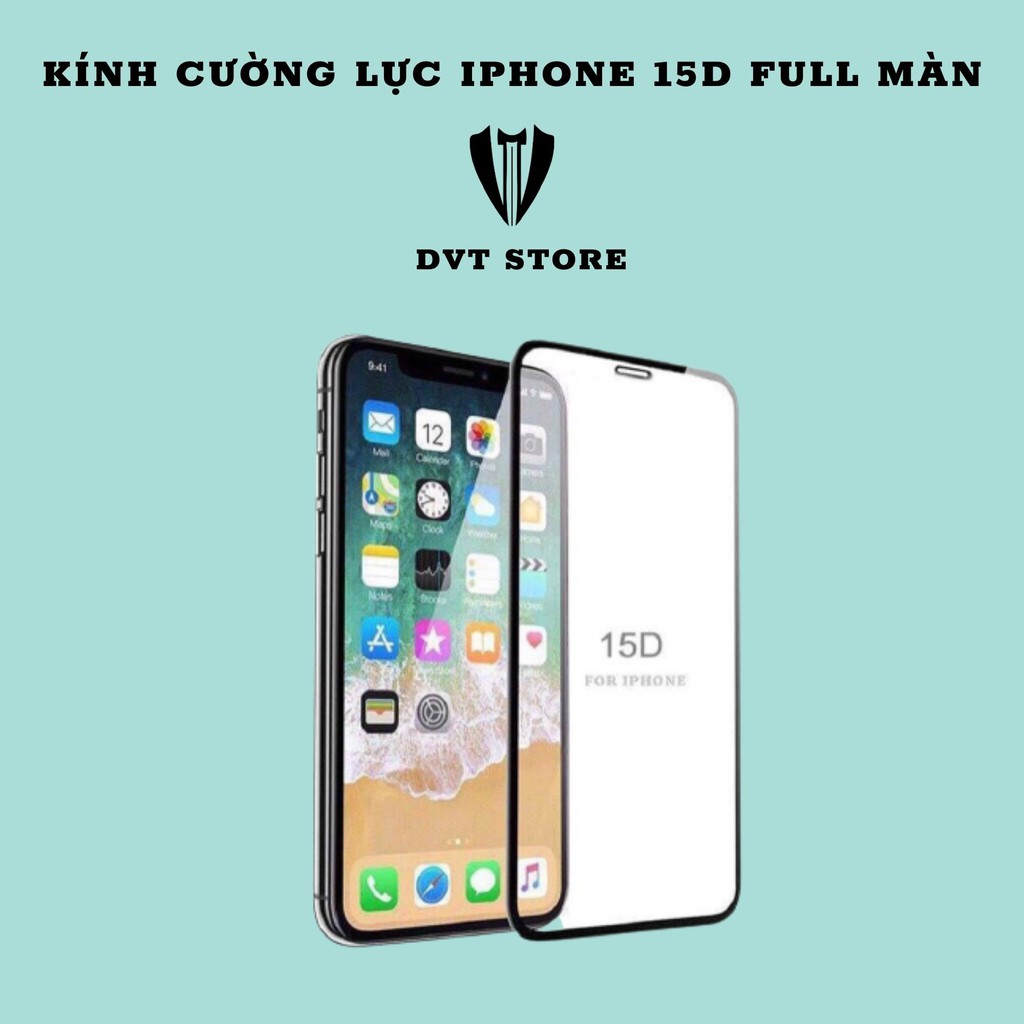 KÍNH CƯỜNG LỰC IPHONE 15D FULL MÀN IPHONE