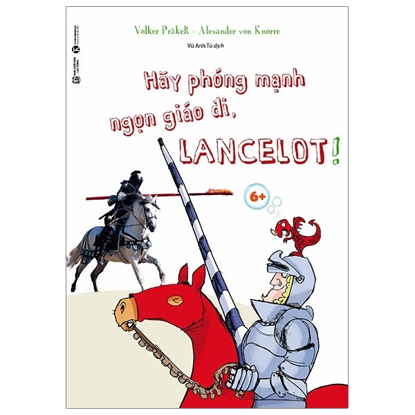 Sách - Hãy Phóng Mạnh Ngọn Giáo Đi, Lancelot!