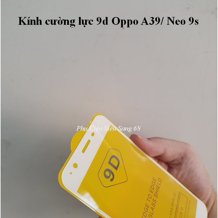 Oppo A39/ Neo 9S| Kính cường lực 9d Full màn Full keo Oppo A39/ neo 9s