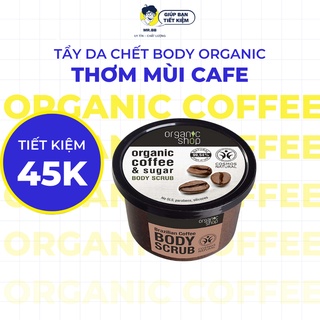 Tẩy Da Chết Body Organic Shop Organic Coffee & Sugar Body Scrub Thơm Mùi Cafe Mr.BB