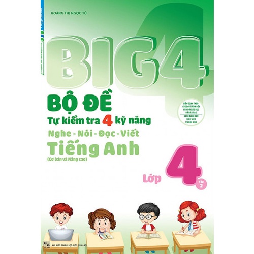 Sách BIG 4 - Bộ đề tự kiểm tra 4 kỹ năng Nghe - Nói - Đọc - Viết  Tiếng Anh lớp 4 tập 2