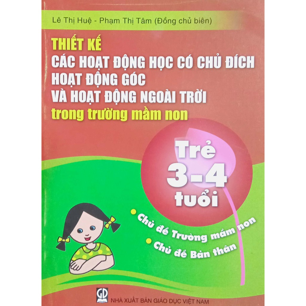 Sách - Thiết kế Các hoạt động có chủ đích trong trường mầm non - Trẻ 3-4 tuổi: Chủ đề Trường mầm non - Chủ đề Bản thân