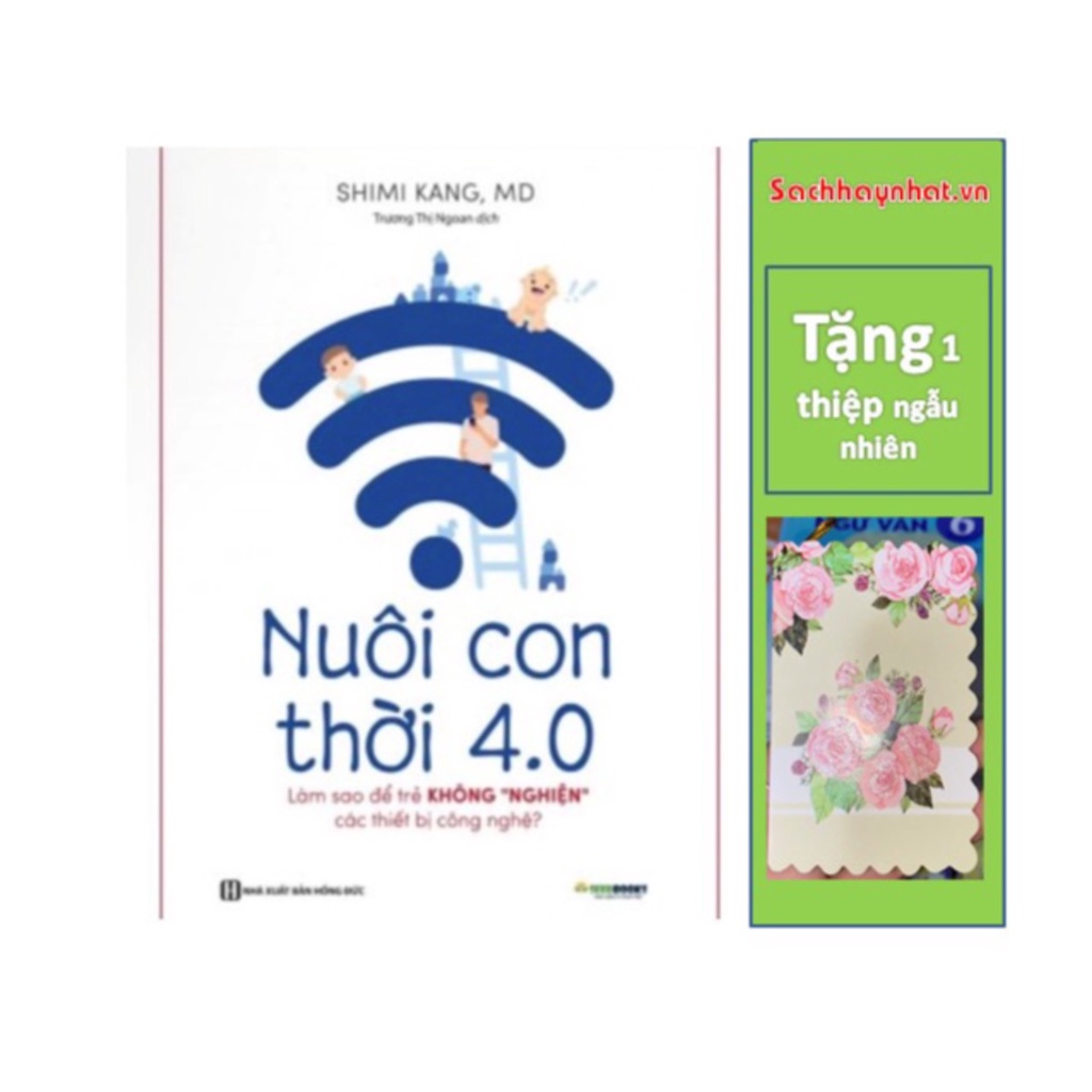 Sách - Nuôi con thời 4.0 ( Tặng kèm 1 thiệp ngẫu nhiên )