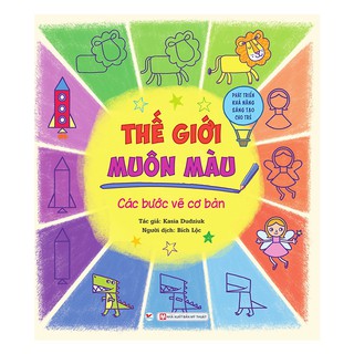 Phát Triển Khả Năng Sáng Tạo Cho Trẻ - Thế Giới Muôn Màu - Các Bước Vẽ Cơ Bản