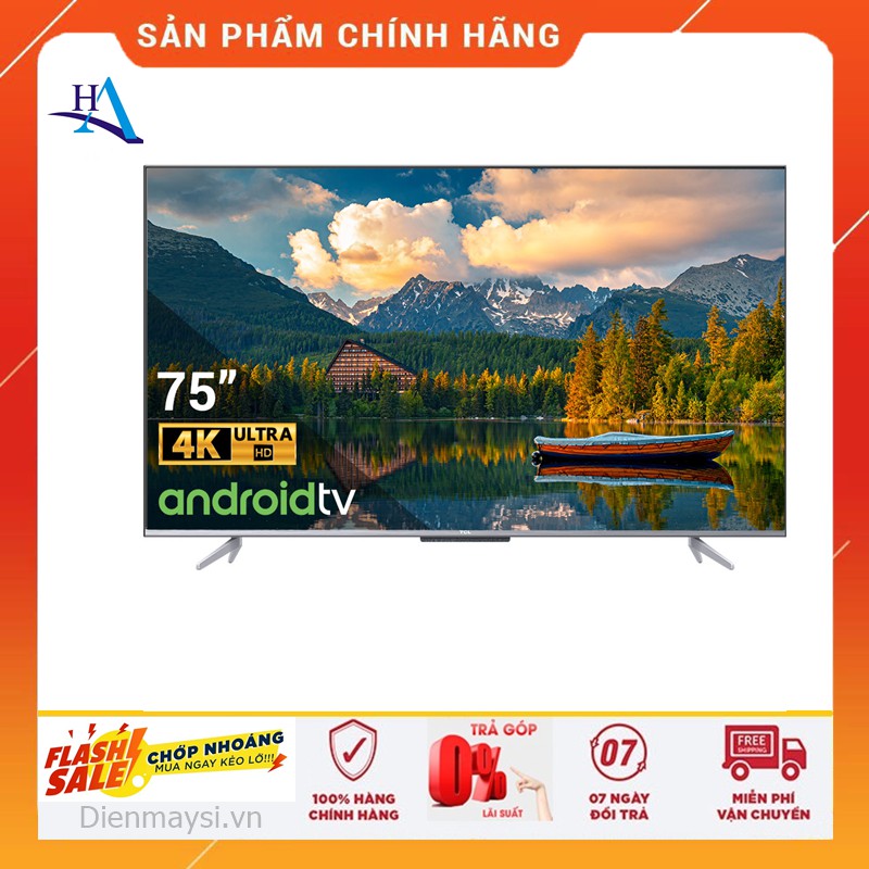 Android Tivi TCL 4K 75 inch 75P725 (Miễn phí giao tại HCM-ngoài tỉnh liên hệ shop)