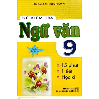 Sách - Đề Kiểm Tra Ngữ Văn 9 - 15 Phút - 1 Tiết - Học Kì (Tái Bản)