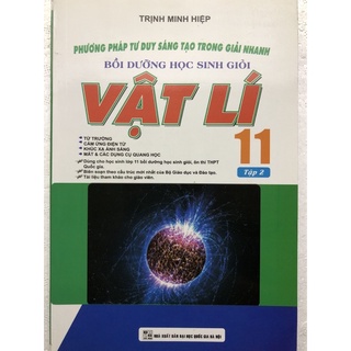 Sách - Phương pháp tư duy sáng tạo trong giải nhanh Bồi dưỡng học sinh giỏi Vật Lí 11 Tập 2